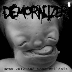Demoralizer : Demo 2012 and Some Bullshit